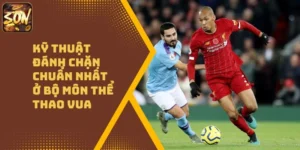 Kỹ Thuật Đánh Chặn Chuẩn Nhất Ở Bộ Môn Thể Thao Vua
