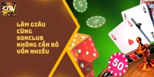Làm giàu cùng Sonclub bằng cách nào?