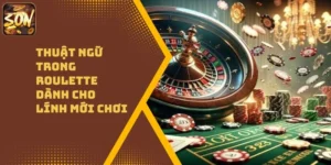 Thuật Ngữ Trong Roulette Dành Cho Lính Mới Chơi
